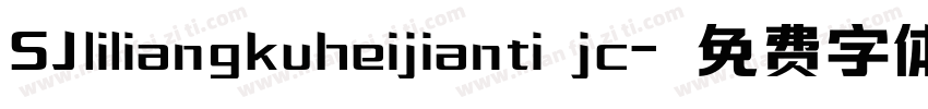 SJliliangkuheijianti jc字体转换
